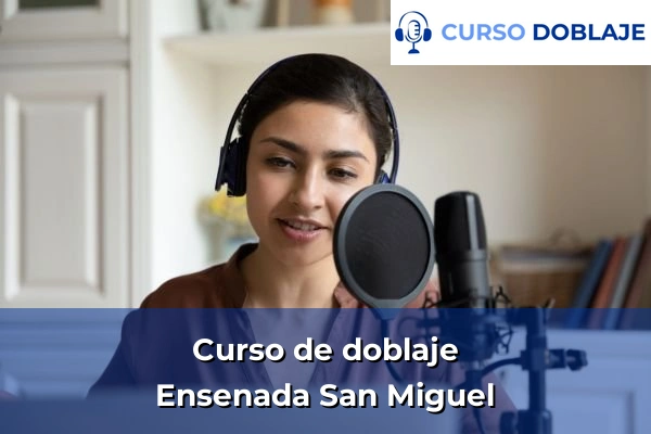 Curso de doblaje en Ensenada San Miguel